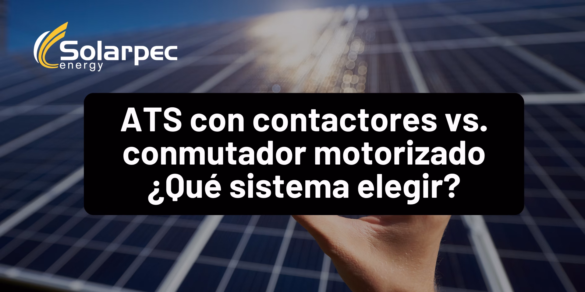 ATS con contactores vs. conmutador motorizado ¿Qué sistema elegir?