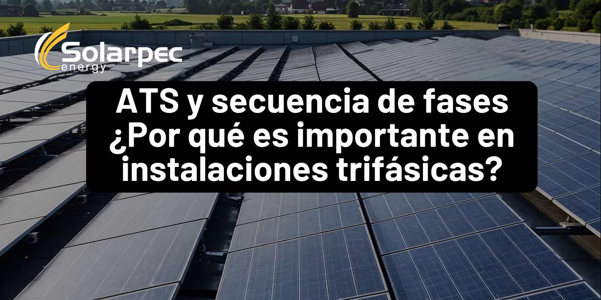 ATS y secuencia de fases ¿Por qué es importante en instalaciones trifásicas?