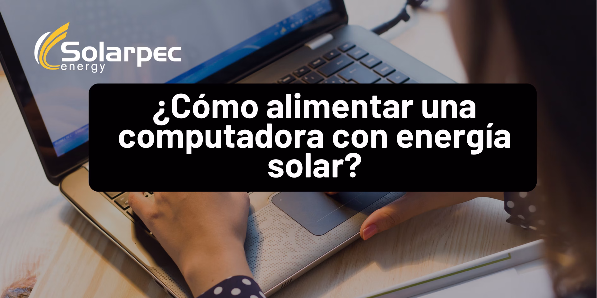 ¿Cómo alimentar una computadora con energía solar?