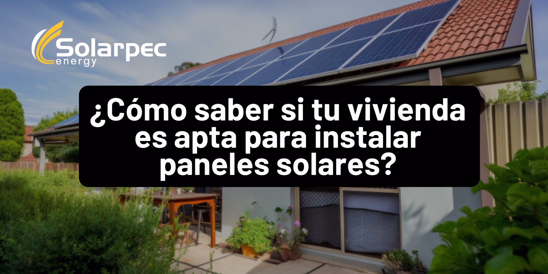 ¿Cómo saber si tu vivienda es apta para instalar paneles solares?