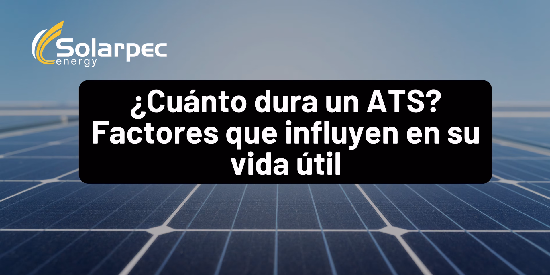 ¿Cuánto dura un ATS? Factores que influyen en su vida útil