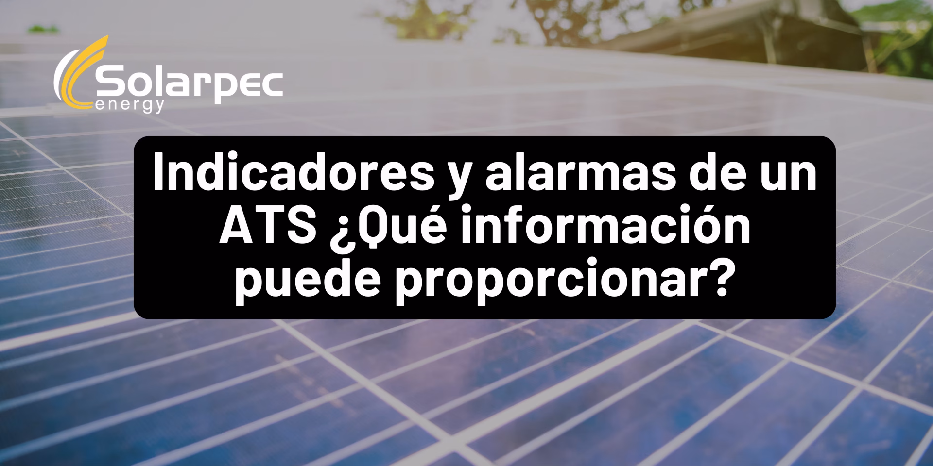 Indicadores y alarmas de un ATS ¿Qué información puede proporcionar?