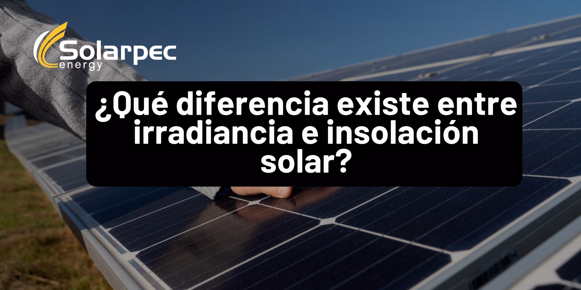 ¿Qué diferencia existe entre irradiancia e insolación solar?