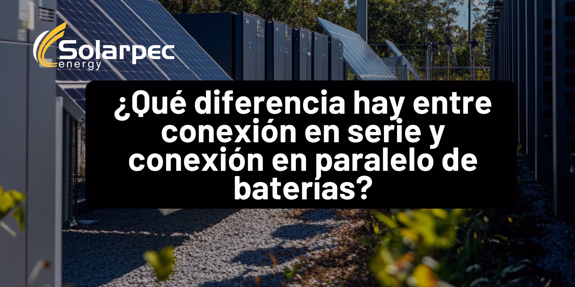 ¿Qué diferencia hay entre conexión en serie y conexión en paralelo de baterías?