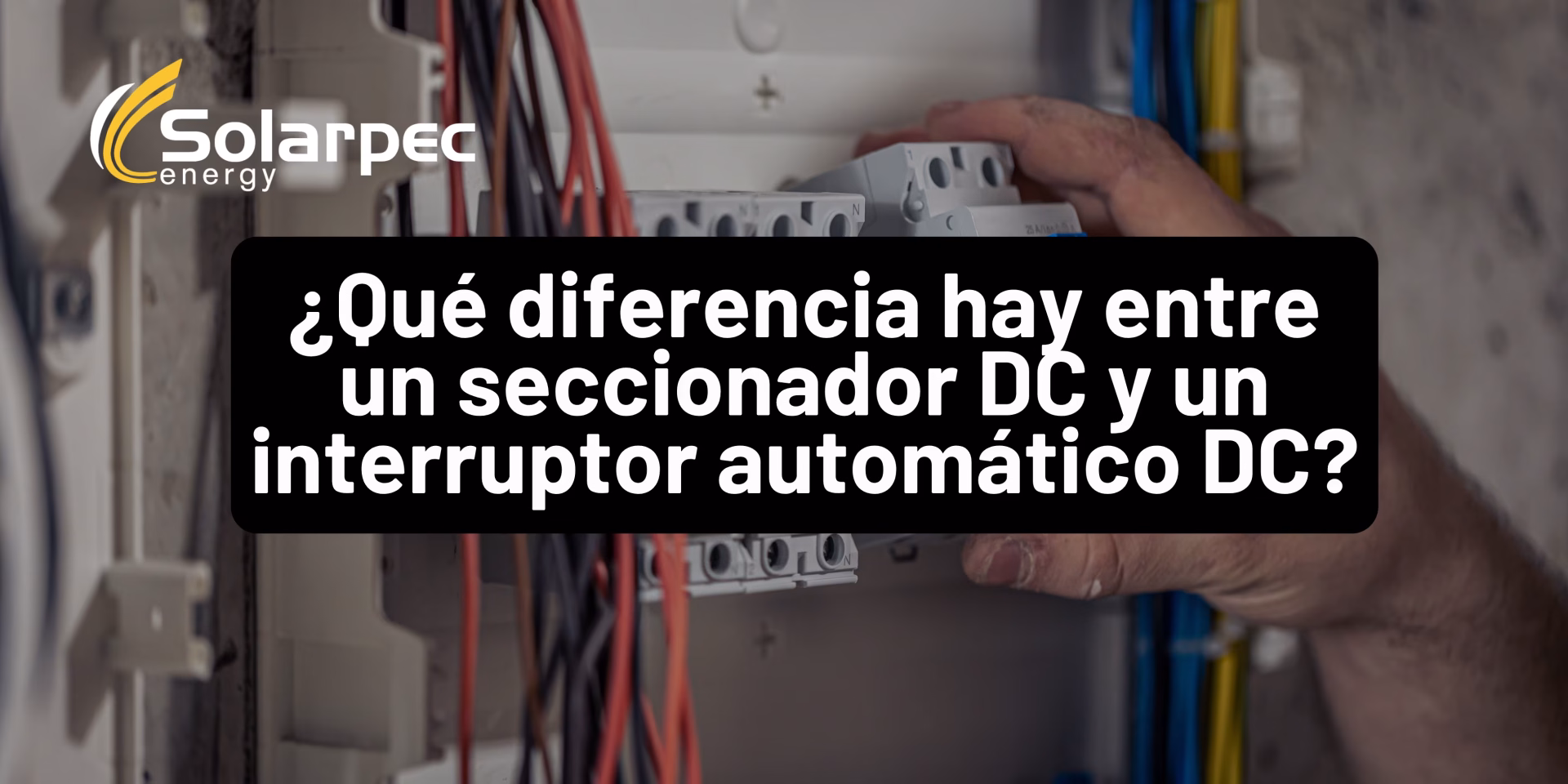 ¿Qué diferencia hay entre un seccionador DC y un interruptor automático DC?
