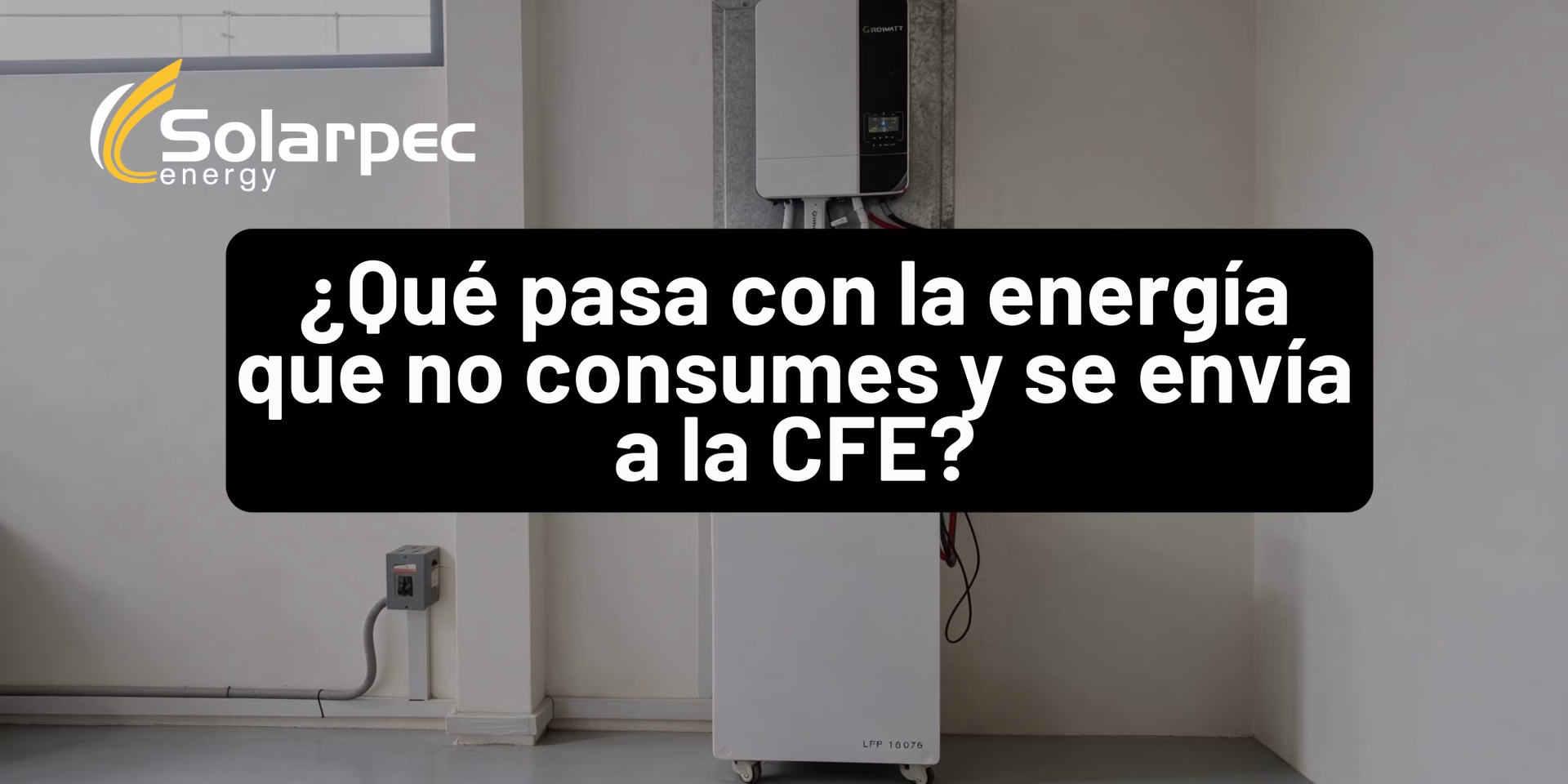 ¿Qué pasa con la energía que no consumes y se envía a la CFE?