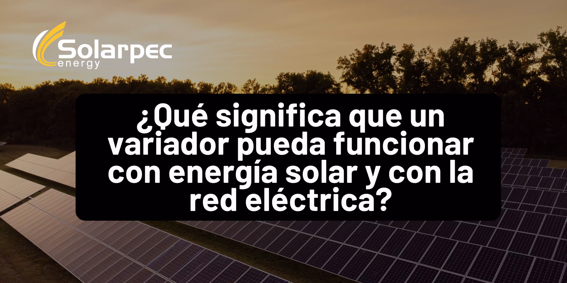¿Qué significa que un variador pueda funcionar con energía solar y con la red eléctrica?
