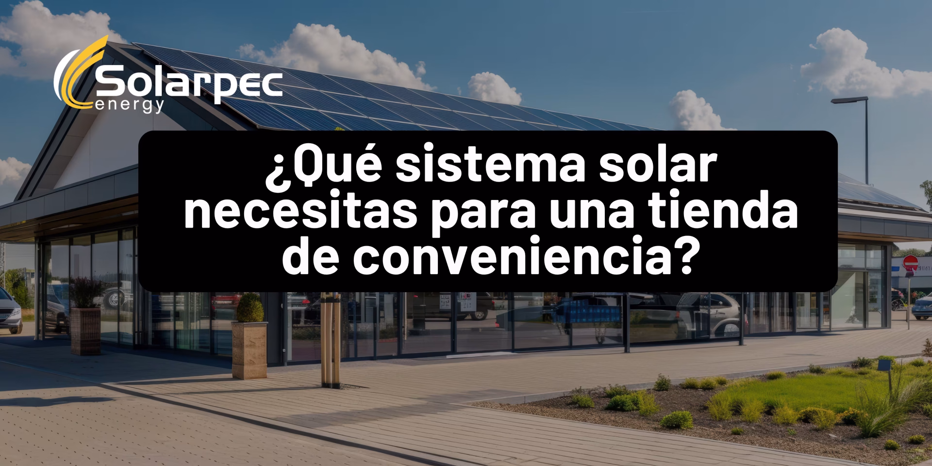 ¿Qué sistema solar necesitas para una tienda de conveniencia?